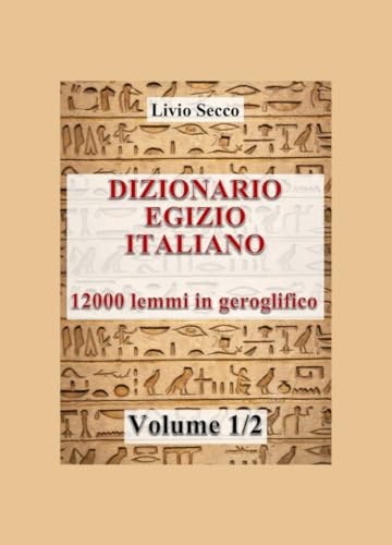 DIZIONARIO (1/2) EGIZIO - ITALIANO (La community di ilmiolibro.it) von ilmiolibro self publishing