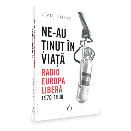 Ne-Au Tinut In Viata. Radio Europa Libera, 1970-1990 von Omnium