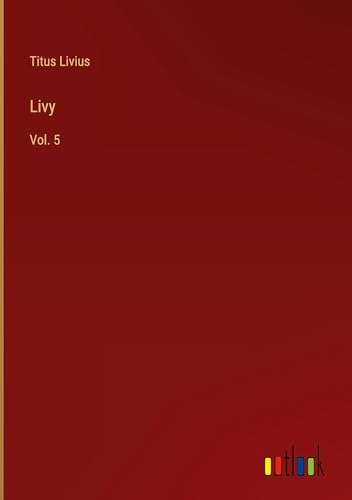 Livy: Vol. 5 von Outlook Verlag