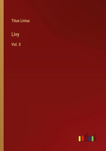 Livy: Vol. 5 von Outlook Verlag