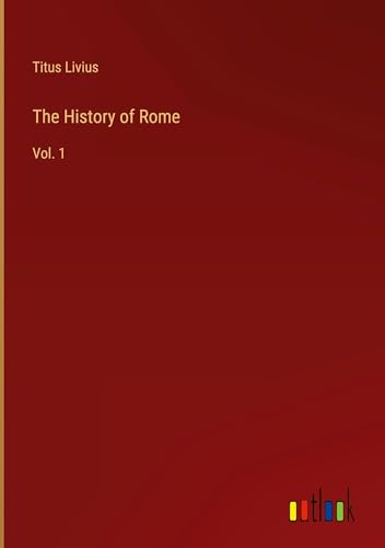 The History of Rome: Vol. 1 von Outlook Verlag