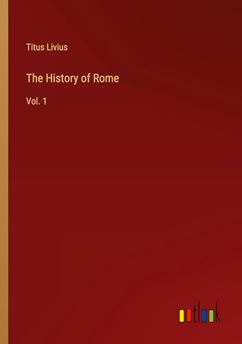 The History of Rome: Vol. 1 von Outlook Verlag