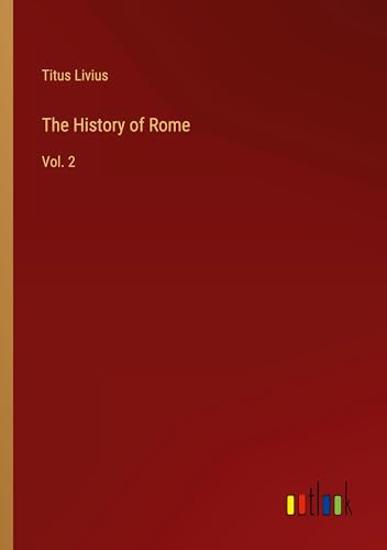 The History of Rome: Vol. 2 von Outlook Verlag