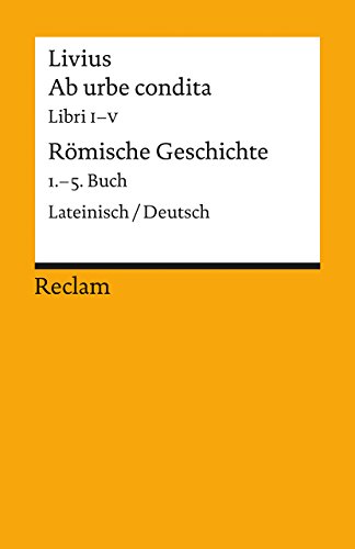 Ab urbe condita. Libri I–V / Römische Geschichte. 1.–5. Buch: Lateinisch/Deutsch (Reclams Universal-Bibliothek) von Reclam Philipp Jun.