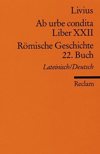 Ab urbe condita. Liber XXII /Römische Geschichte. 22. Buch (Der Zweite Punische Krieg II): Lat. /Dt. (Reclams Universal-Bibliothek)
