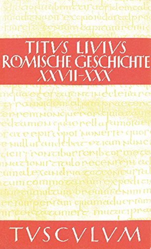 Buch 27-30: Buch 27-30. Lateinisch - Deutsch (Sammlung Tusculum, Band 6)