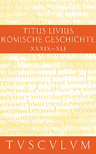 Buch 39-41: Buch 39-41. Lateinisch - Deutsch (Sammlung Tusculum, Band 9)
