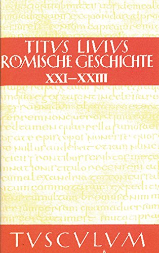 Römische Geschichte/Ab urbe condita: Gesamtausgabe in 11 Bänden, Band 4: Buch 21-23 / Livius: Buch 21-23. Lateinisch - Deutsch (Sammlung Tusculum) von de Gruyter