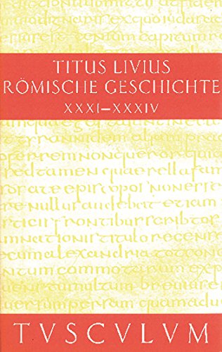 Buch 31-34: Buch 31-34. Lateinisch - Deutsch (Sammlung Tusculum, Band 7)