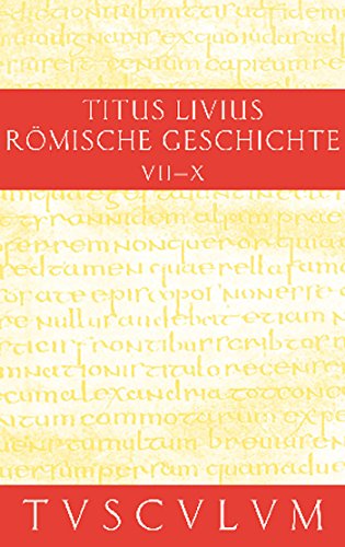 Buch 7-10. Inhaltsangaben und Fragmente von Buch 11-20: Buch 7-10. Inhaltsangaben und Fragmente von Buch 11-20. Lateinisch - Deutsch (Sammlung Tusculum, Band 3)