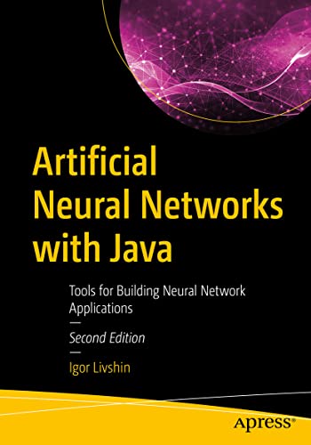 Artificial Neural Networks with Java: Tools for Building Neural Network Applications von Apress