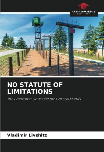 NO STATUTE OF LIMITATIONS: The Holocaust: Gorki and the Gorecki District von Our Knowledge Publishing