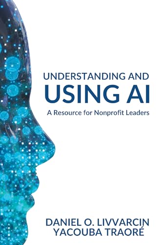 Understanding and Using AI: A Resource for Nonprofit Leaders von Business Expert Press