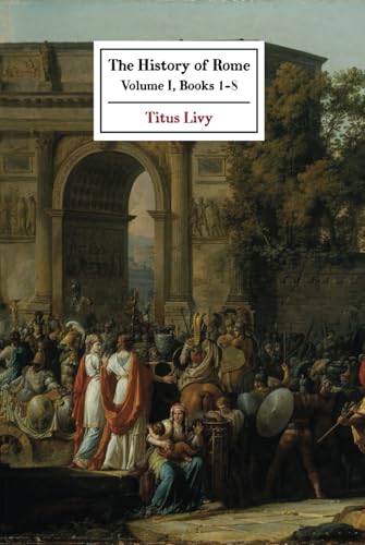 The History of Rome: Volume I (Books 1-8) von East India Publishing Company
