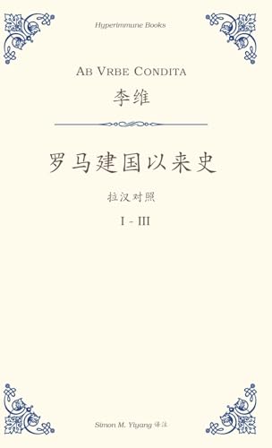 Ab Urbe Condita: I-III, a Chinese translation Ab Urbe Condita: I-III, a Chinese translation von Hyperimmune Books