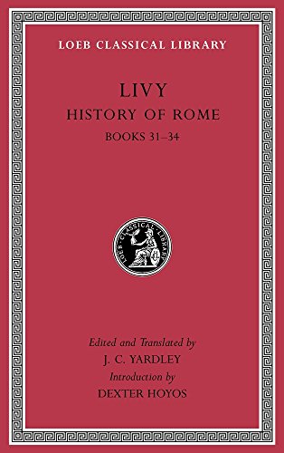 History of Rome, Volume IX: Books 31-34 (Loeb Classical Library, Band 295) von Harvard University Press