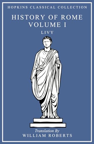 History of Rome Volume I: Latin and English Parallel Translation (Hopkins Classical Collection) von Independently published