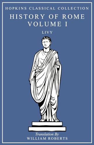 History of Rome Volume I: Latin and English Parallel Translation (Hopkins Classical Collection) von Independently published