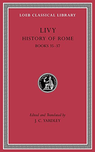 History of Rome: Books 35-37 (Loeb Classical Library, Band 301)