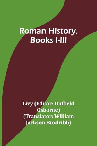 Roman History, Books I-III von Alpha Editions