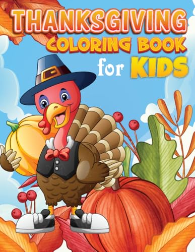 Thanksgiving Coloring Book for Kids: 50 Very Cute and Easy Thanksgiving Coloring Pages Filled With Cute Turkeys, Autumn Leaves, Pumpkins and Many 2-15 And Up: Thanksgiving Gifts for Kids Thanksgiving Coloring Book for Kids: 50 Very Cute and Easy Thanksgiving Coloring Pages Filled With Cute Turkeys, Autumn Leaves, Pumpkins and Many 2-15 And Up: Thanksgiving Gifts for Kids von Independently published
