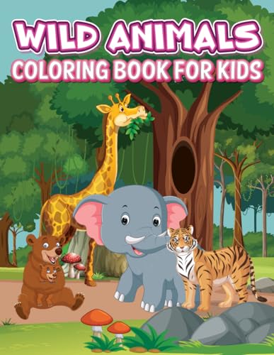 Wild Animals Fun Coloring Book for Kids: Journey Through the Animal Kingdom with 50 Coloring Pages – Simple, Fun and Easy Designs of Wild animals and More for Kids Ages 3-10 Wild Animals Fun Coloring Book for Kids: Journey Through the Animal Kingdom with 50 Coloring Pages – Simple, Fun and Easy Designs of Wild animals and More for Kids Ages 3-10 von Independently published