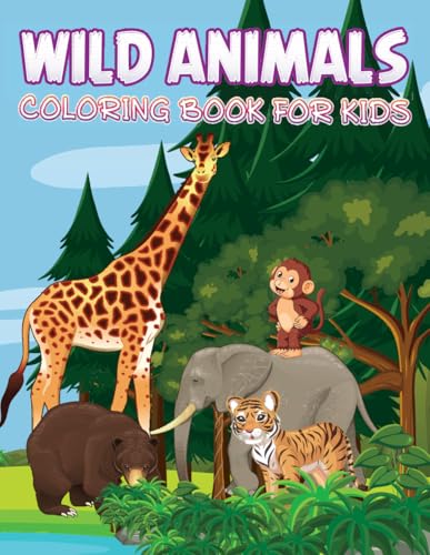 Wild Animals Fun Coloring Book for Kids: Journey Through the Animal Kingdom with 50 Coloring Pages – Simple, Fun and Easy Designs of Wild animals and More for Kids Ages 3-10 Wild Animals Fun Coloring Book for Kids: Journey Through the Animal Kingdom with 50 Coloring Pages – Simple, Fun and Easy Designs of Wild animals and More for Kids Ages 3-10 von Independently published