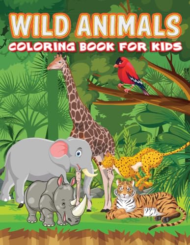 Wild Animals Fun Coloring Book for Kids: Journey Through the Animal Kingdom with 50 Coloring Pages – Simple, Fun and Easy Designs of Wild animals and More for Kids Ages 3-10 Wild Animals Fun Coloring Book for Kids: Journey Through the Animal Kingdom with 50 Coloring Pages – Simple, Fun and Easy Designs of Wild animals and More for Kids Ages 3-10 von Independently published