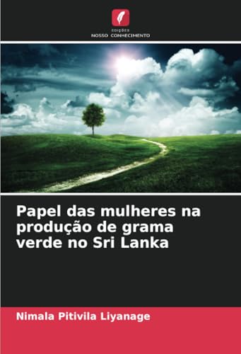 Papel das mulheres na produção de grama verde no Sri Lanka von Edições Nosso Conhecimento