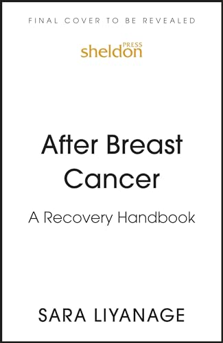 After Breast Cancer: A Recovery Handbook: A Guide for Moving Forward and Navigating Your Way Through Post-Treatment Life After Breast Cancer von Sheldon Press