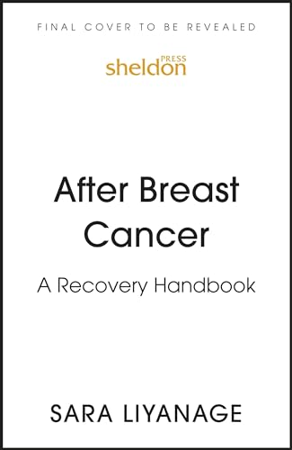 After Breast Cancer: A Recovery Handbook: A Guide for Moving Forward and Navigating Your Way Through Post-Treatment Life After Breast Cancer von Sheldon Press