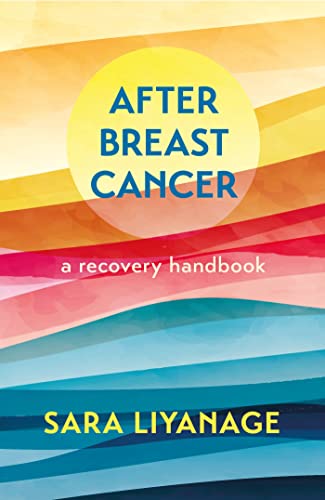 After Breast Cancer: A Recovery Handbook: A Guide for Moving Forward and Navigating Your Way Through Post-Treatment Life After Breast Cancer
