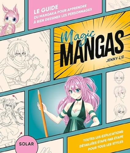 Magic mangas - Le guide du mangaka pour apprendre à dessiner les personnages von SOLAR