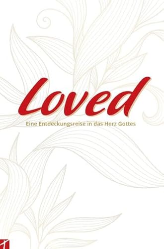 "LOVED": Eine Entdeckungsreise in das Herz Gottes