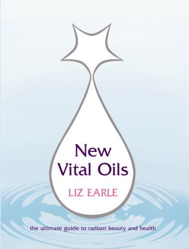New Vital Oils: Discover How Just a Few Drops a Day Can Ensure You Look and Feel Great! von Vermilion