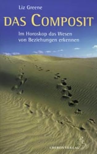 Das Composit: Im Horoskop das Wesen von Beziehungen erkennen (Standardwerke der Astrologie) von Chiron Verlag