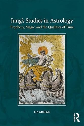 Jung’s Studies in Astrology: Prophecy, Magic, and the Qualities of Time von Routledge