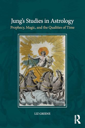 Jung’s Studies in Astrology: Prophecy, Magic, and the Qualities of Time von Routledge