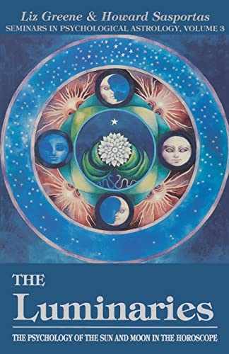 The Luminaries: The Psychology of the Sun and Moon in the Horoscope (Seminars in Psychological Astrology, 3, Band 3)