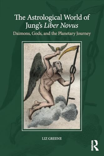 The Astrological World of Jung’s 'Liber Novus': Daimons, Gods, and the Planetary Journey The Astrological World of Jung’s 'Liber Novus': Daimons, Gods, and the Planetary Journey von Routledge