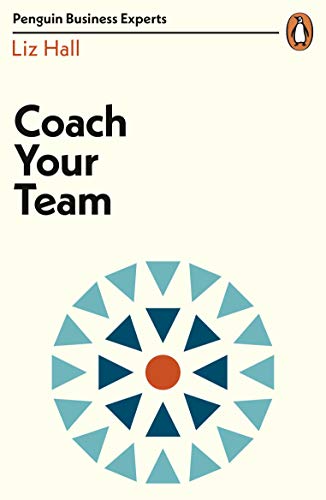 Coach Your Team (Penguin Business Experts Series)