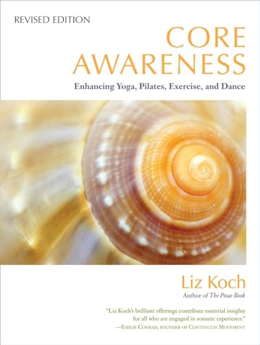 Core Awareness, Revised Edition: Enhancing Yoga, Pilates, Exercise, and Dance von North Atlantic Books