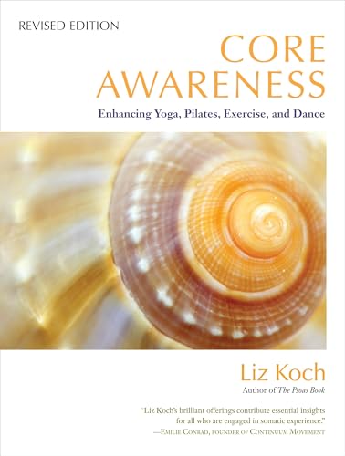 Core Awareness, Revised Edition: Enhancing Yoga, Pilates, Exercise, and Dance