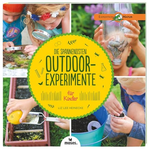 Die spannendsten Outdoor-Experimente für Kinder (Expedition Natur)