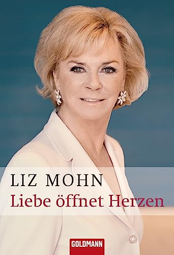 Liebe öffnet Herzen von Goldmann Verlag