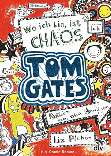 Tom Gates: Wo ich bin, ist Chaos - Aber ich kann nicht überall sein!: Ein Comic-Roman (Die Tom Gates-Reihe, Band 1)