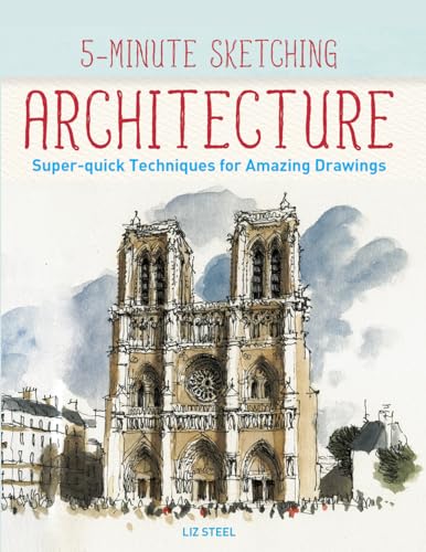 5-minute Sketching -- Architecture: Super-quick Techniques for Amazing Drawings