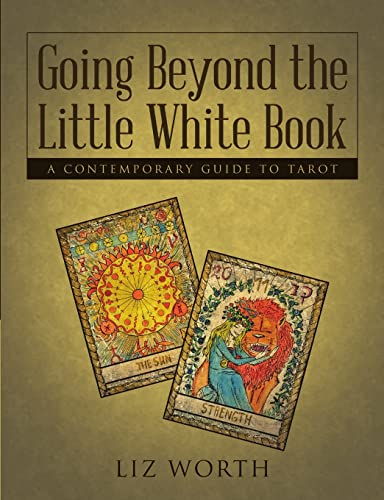 Going Beyond the Little White Book: A Contemporary Guide to Tarot von Lulu Publishing Services
