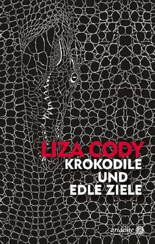 Krokodile und edle Ziele (Ariadne) von Argument- Verlag GmbH