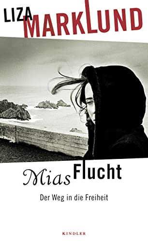 Mias Flucht: Der Weg in die Freiheit